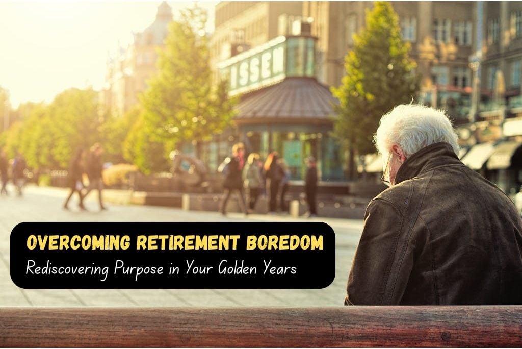 Overcoming Retirement Boredom 