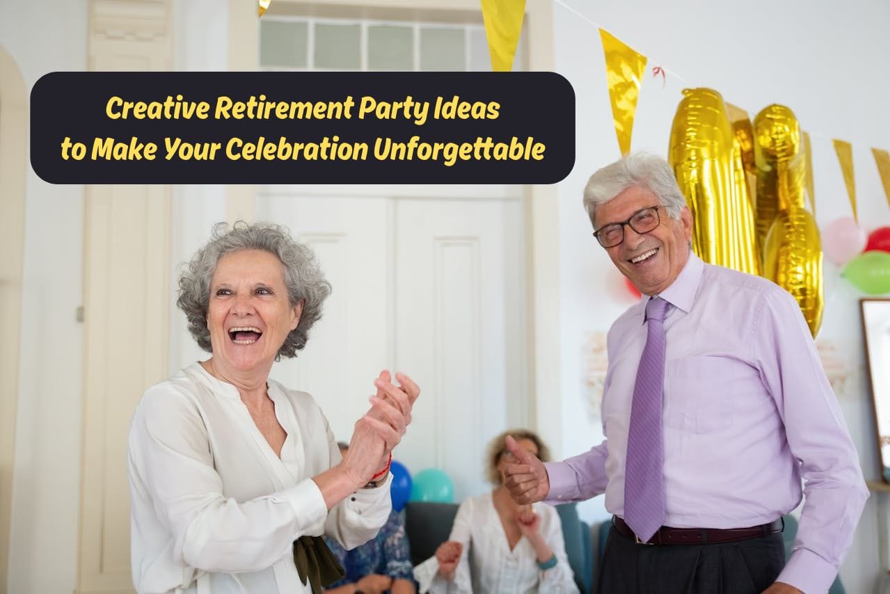 Creative Retirement Party Ideas to Make Your Celebration Unforgettable